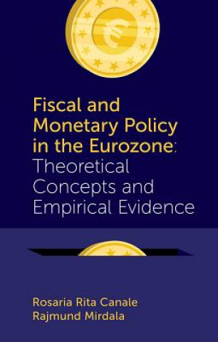 Könyv Fiscal and Monetary Policy in the Eurozone Rosaria Rita Canale