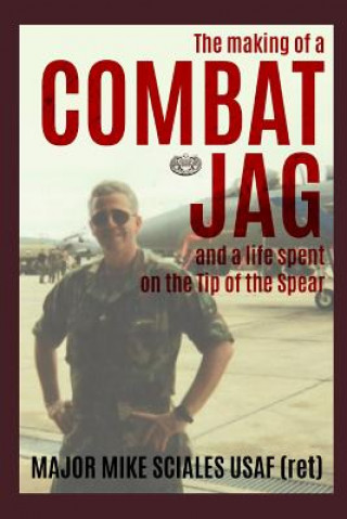 Kniha The Making of a Combat Jag and a Life Spent on the Tip of the Spear: Combat Jag Mike Sciales