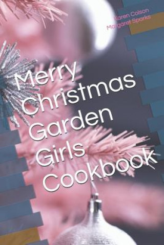 Kniha Merry Christmas Garden Girls Cookbook Margaret Sparks