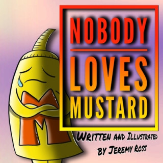 Könyv Nobody Loves Mustard Jeremy Ross
