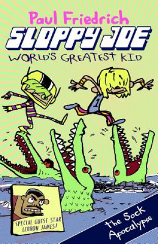 Book Sloppy Joe: World's Greatest Kid: The Sock Apocalypse Paul Friedrich