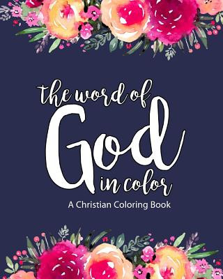 Carte A Christian Coloring Book: The Word of God in Color: Scripture Coloring Book for Adults & Teens (Bible Verse Coloring) to Help You Relax, Practic Kingdom Bytes
