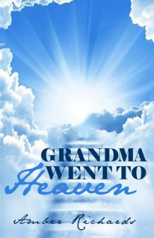 Kniha Grandma Went to Heaven Amber Richards