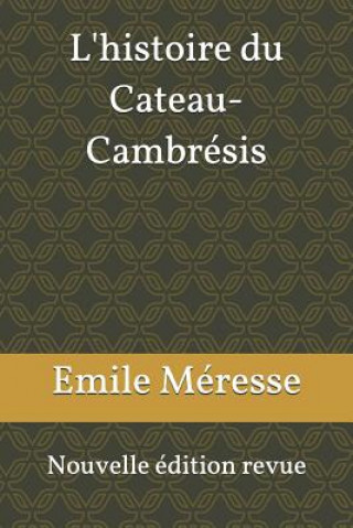 Könyv L'Histoire Du Cateau-Cambr M.