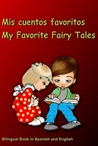 Buch MIS Cuentos Favoritos. My Favorite Fairy Tales. Bilingual Book in Spanish and English: Bilingue: Inglés - Espa?ol Libro Para Ni?os. Dual Language Book Svetlana Bagdasaryan