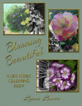 Knjiga Blooming Beautiful: A Greyscale Colouring Book Lynne Lawer