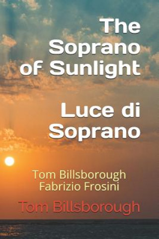 Kniha The Soprano of Sunlight Luce Di Soprano: Tom Billsborough Fabrizio Frosini Tom Billsborough