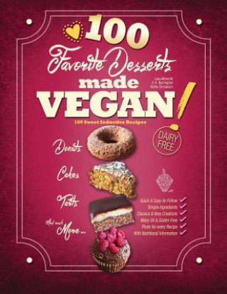 Książka Favorite Desserts Made Vegan!: 100 Sweet Seductive Recipes C. H. Barrington