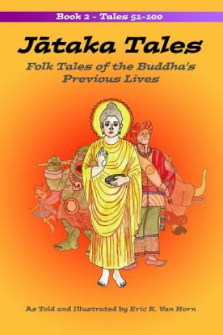 Könyv Jataka Tales: Volume 2: Folk Tales of the Buddha's Previous Lives Eric K. van Horn