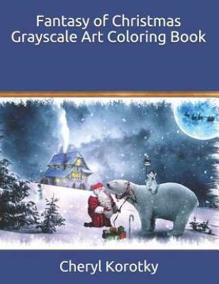 Carte Fantasy of Christmas Grayscale Art Coloring Book Cheryl Korotky