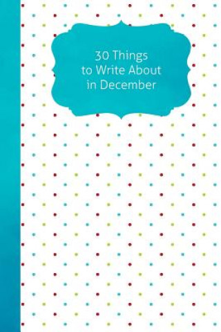 Książka 30 Things to Write about in December Ritchie Media Planners