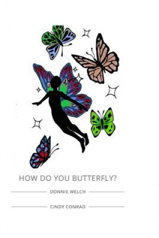 Kniha How Do You Butterfly? Donnie Welch