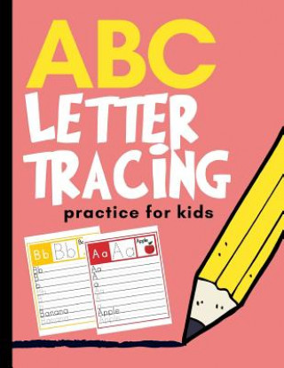 Kniha ABC Letter Tracing Practice for Kids: Alphabet Learning for Preschool and Kindergarten Creative Kid