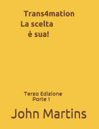 Könyv Trans4mation La Scelta John Martins