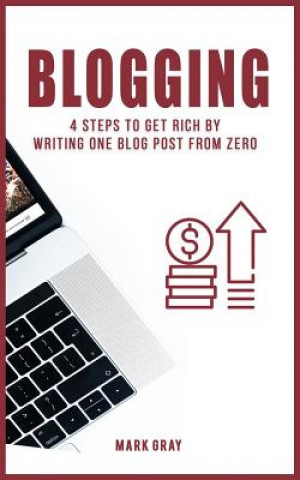 Carte Blog: 4 Steps to Get Rich by Writing One Blog Post from Zero Mark Gray