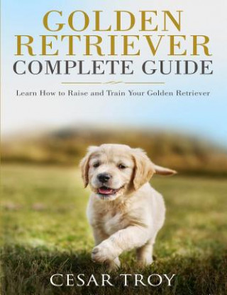 Kniha Golden Retriever Complete Guide Cesar Troy