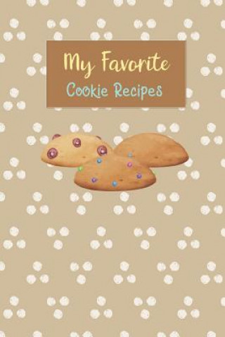 Kniha My Favorite Cookie Recipes: Write Your Own Recipe Book Filled with Your Favorite Cookie Recipes Rainbow Cloud Press