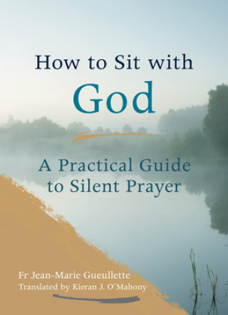 Kniha How to Sit with God Jean-Marie Gueullette