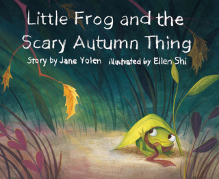 Knjiga Little Frog and the Scary Autumn Thing Jane Yolen