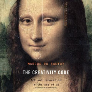 Digital The Creativity Code: Art and Innovation in the Age of AI Marcus Du Sautoy