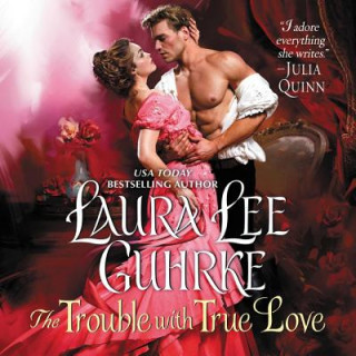 Digital The Trouble with True Love Laura Lee Guhrke