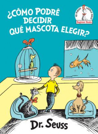 Kniha Como podre decidir que mascota elegir? (What Pet Should I Get? Spanish Edition) Dr. Seuss
