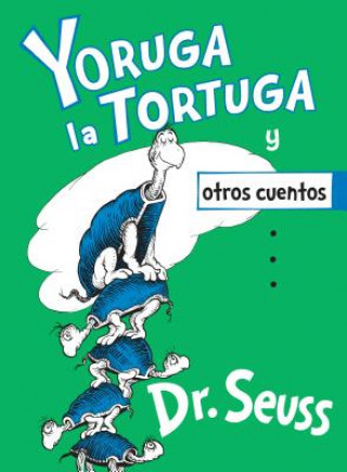 Carte Yoruga la Tortuga y otros cuentos (Yertle the Turtle and Other Stories Spanish Edition) Dr. Seuss
