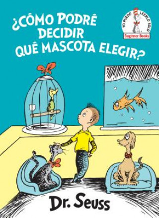 Book Como podre decidir que mascota elegir? (What Pet Should I Get? Spanish Edition) Dr. Seuss