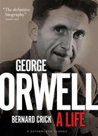 Kniha George Orwell: A Life Bernard Crick