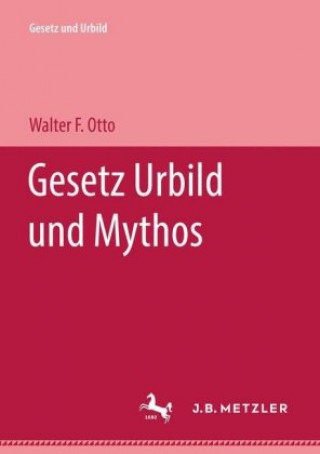 Könyv Gesetz Urbild und Mythos Walter F. Otto