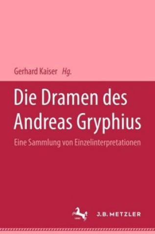 Книга Die Dramen des Andreas Gryphius Gerhard Kaiser