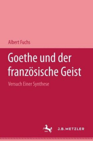 Könyv Goethe und der franzosische Geist Albert Fuchs