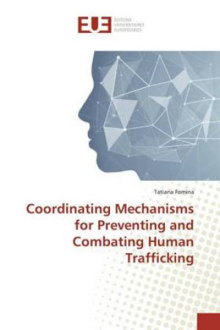 Book Coordinating Mechanisms for Preventing and Combating Human Trafficking Tatiana Fomina