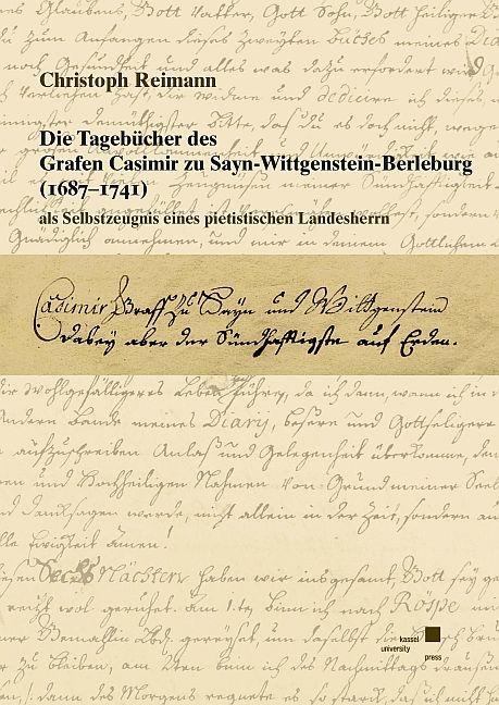 Kniha Die Tagebücher des Grafen Casimir zu Sayn-Wittgenstein-Berleburg (1687-1741) als Selbstzeugnis eines pietistischen Landesherrn Christoph Reimann