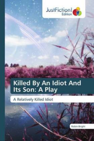 Knjiga Killed By An Idiot And Its Son Robin Bright