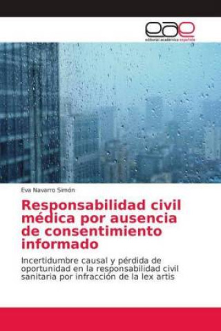 Kniha Responsabilidad civil médica por ausencia de consentimiento informado Eva Navarro Simón
