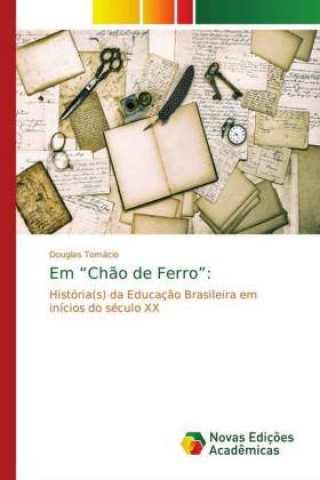 Книга Em Chao de Ferro Douglas Tomácio