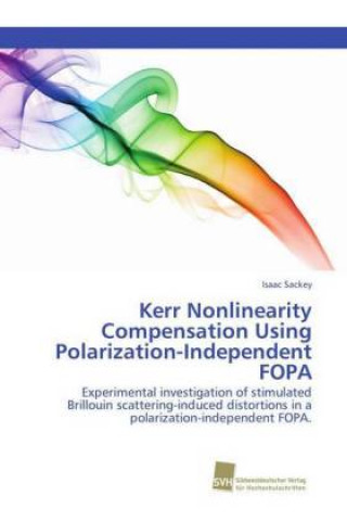 Książka Kerr Nonlinearity Compensation Using Polarization-Independent FOPA Isaac Sackey