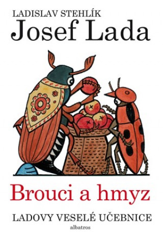 Könyv Ladovy veselé učebnice Brouci a hmyz Ladislav Stehlík