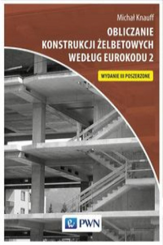Kniha Obliczanie konstrukcji żelbetowych według Eurokodu 2 Knauff Michał