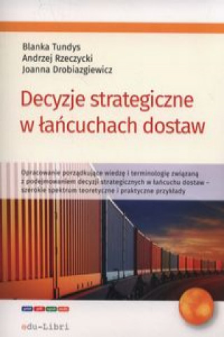 Książka Decyzje strategiczne w łańcuchach dostaw Tundys Blanka