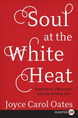 Kniha Soul at the White Heat Joyce Carol Oates