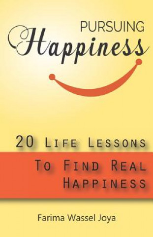 Kniha Pursuing the Happiness: 20 Life Lessons to Find The Real Happiness Farima Joya