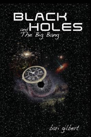 Книга Black Holes and the Big Bang Bari Gilbert