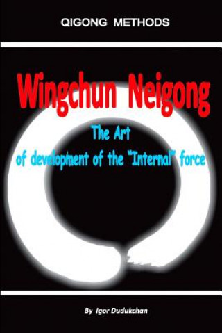 Carte Wingchun Neigong - The Art of Development of the "internal" Force Marina Kondratenko