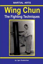 Carte Wing Chun - The Fighting Techniques Igor Dudukchan