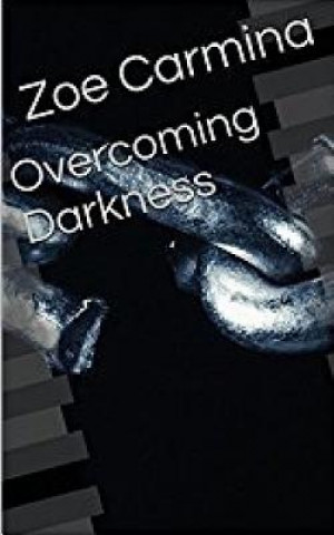 Knjiga Overcoming Darkness Zoe Carmina