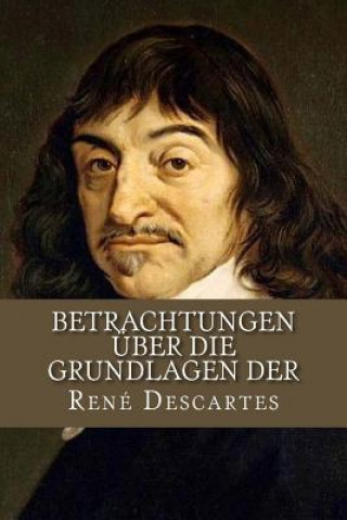 Carte Betrachtungen über die Grundlagen der Rene Descartes