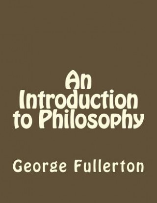 Книга An Introduction to Philosophy George Stuart Fullerton