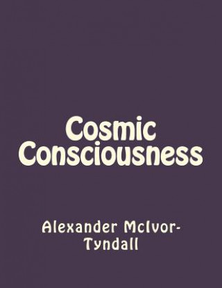 Kniha Cosmic Consciousness Alexander J McIvor-Tyndall